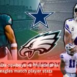 Dallas cowboys vs Philadelphia eagles match player stats