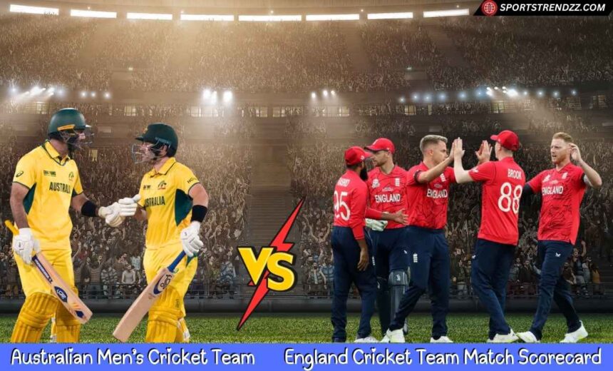 Australian Men’s Cricket Team Vs England Cricket Team Match Scorecard