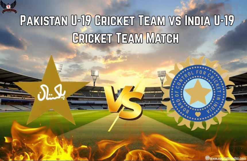 Pakistan U-19 Cricket Team vs India U-19 Cricket Team Match