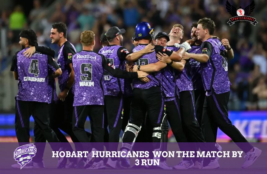 Hobart  Hurricanes  Won the match by 3 run