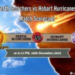 Perth Scorchers vs Hobart Hurricanes Match Scorecard 26th December,2025