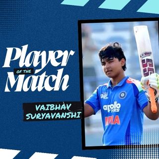 Vaibhav Suryavanshi Player of the Match and Player of The Series