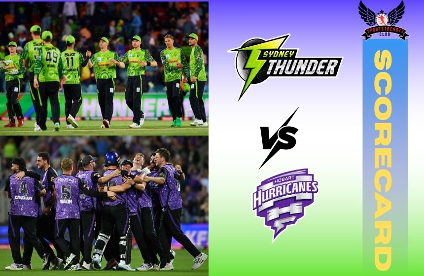 Match Overview: Sydney Thunder vs Hobart Hurricanes match scorecard