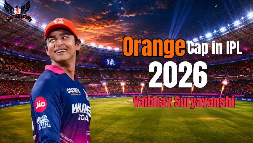 orange cap in ipl 2026 vaibhav suryavanshi